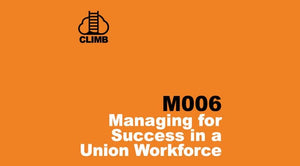 m006 - Managing for Success in a Union Workforce
